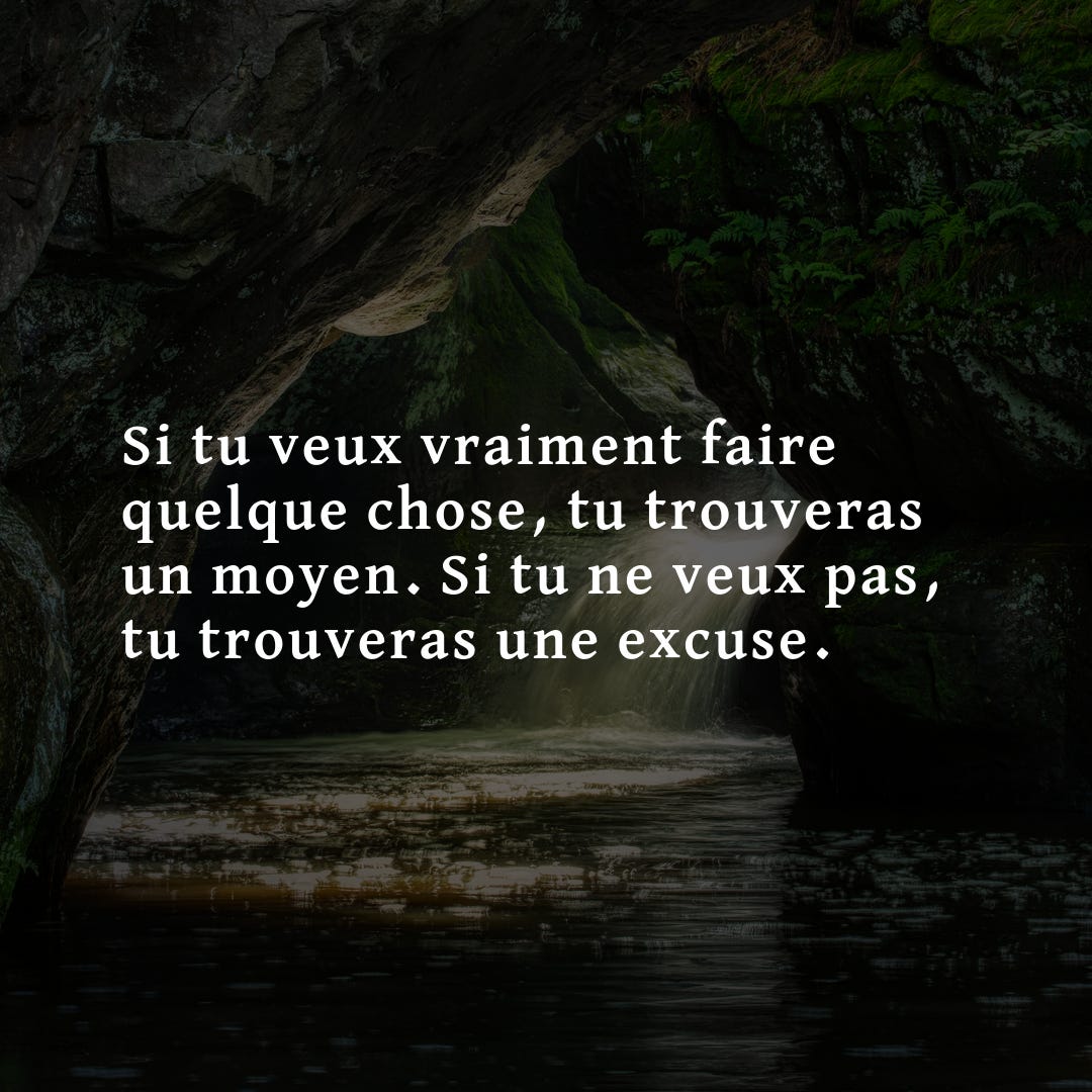 Si tu veux vraiment faire quelque chose, tu trouveras un moyen. Si tu ne  veux pas, tu trouveras une excuse. 📝 … | Faire connaitre, Citation,  Proverbes et citations