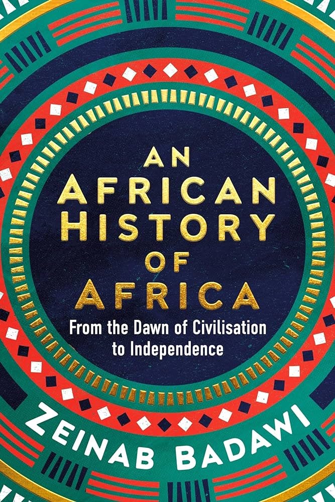An African History of Africa: From the Dawn of Civilisation to Independence:  Amazon.co.uk: Badawi, Zeinab: 9780753560129: Books
