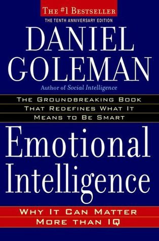 Emotional Intelligence: Why It Can Matter More Than IQ by Daniel Goleman |  Goodreads