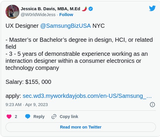 UX Designer  @SamsungBizUSA  NYC  - Master’s or Bachelor’s degree in design, HCI, or related field - 3 - 5 years of demonstrable experience working as an interaction designer within a consumer electronics or technology company  Salary: $155, 000  apply: https://sec.wd3.myworkdayjobs.com/en-US/Samsung_Careers/job/New-York-City/UX-Designer_R76695