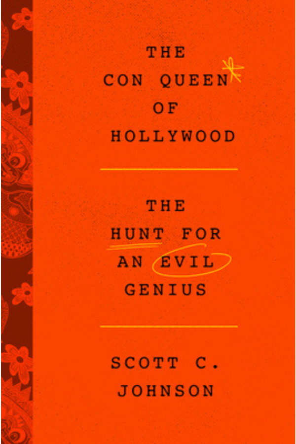 Book cover for "The Con Queen of Hollywood" by Scott C. Johnson