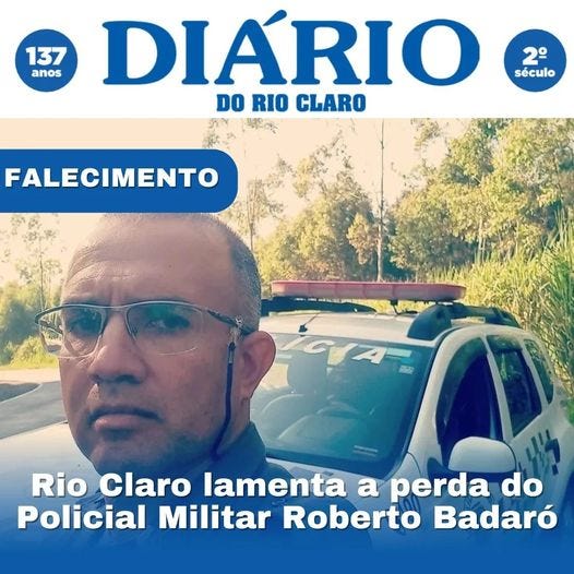 May be an image of 1 person and text that says '137 anos DIARIO 2° século DO RIO CLARO FALECIMENTO Rio Claro lamenta a perda do Policial Militar Roberto Badaró'