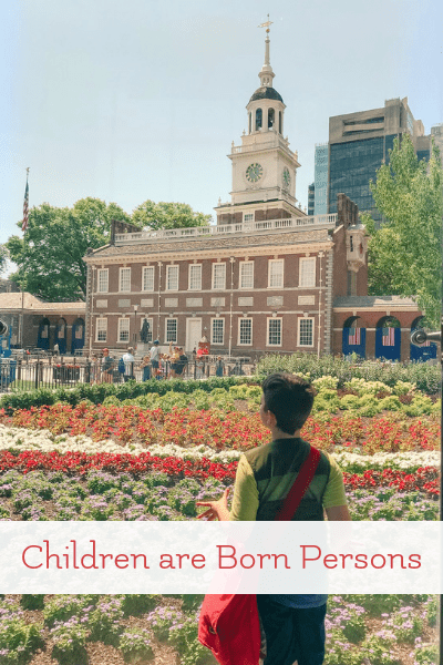 Children are born persons - young child at Independence Hall