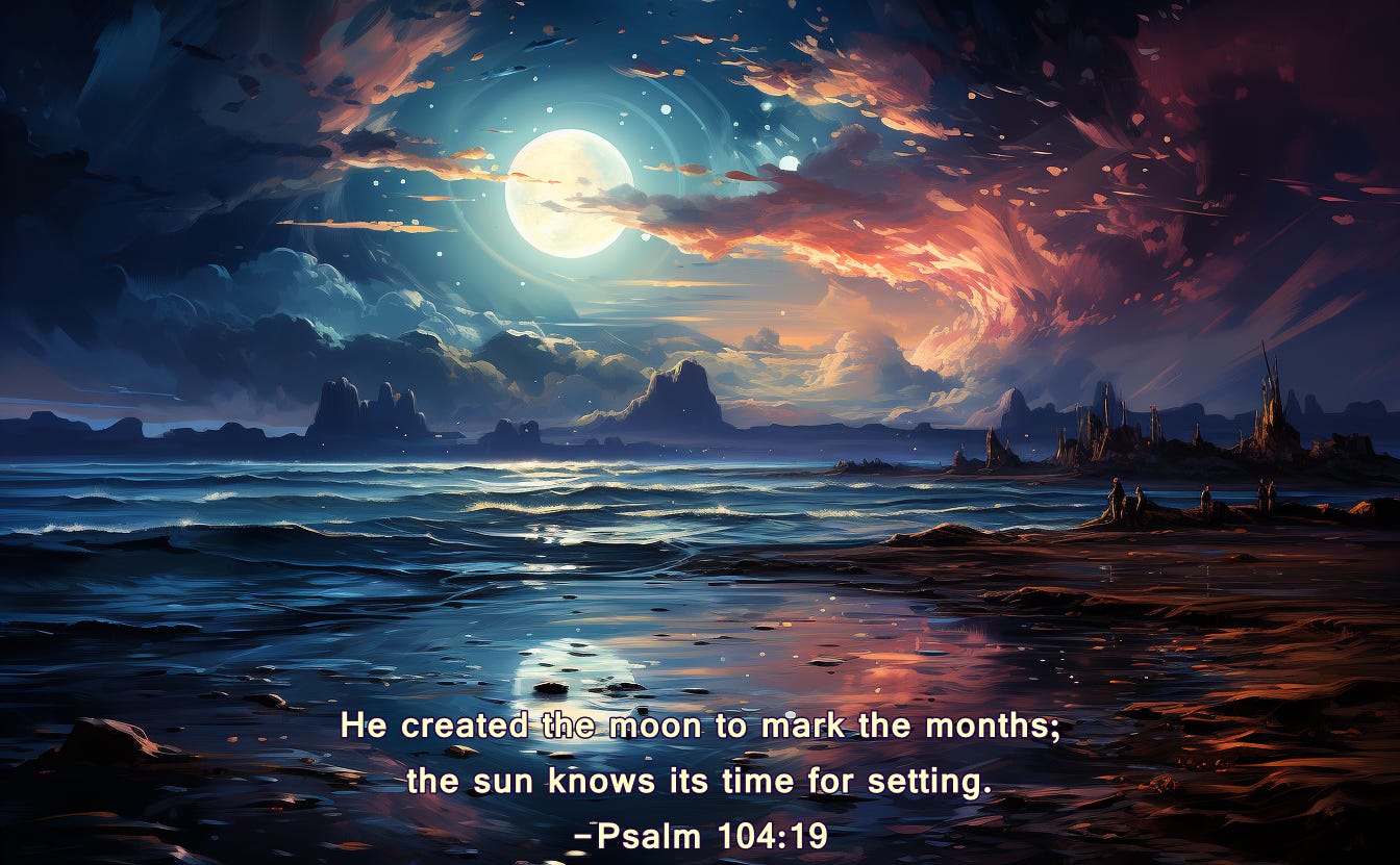 he created the moon to mark the months psalm 104:19