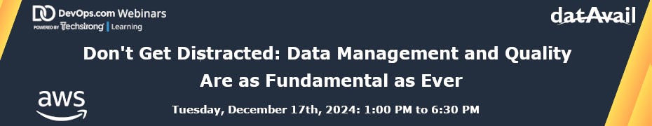 Don't Get Distracted: Data Management and Quality Are as Fundamental as Ever (Dec. 17th)