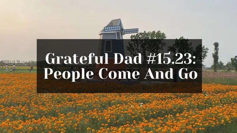 Grateful Dad: People Come and Go