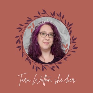 A woman with purple hair, wearing a crown and a dark colored shirt, smiles with her name, Tara Walton, and pronouns, she/her, listed below in cursive script.