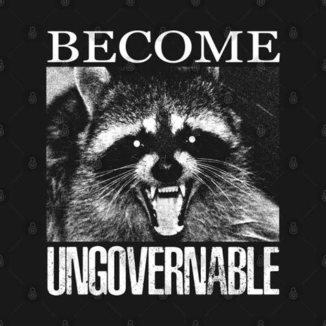 Become Ungovernable Raccoon - Funny Raccoon - T-Shirt | TeePublic