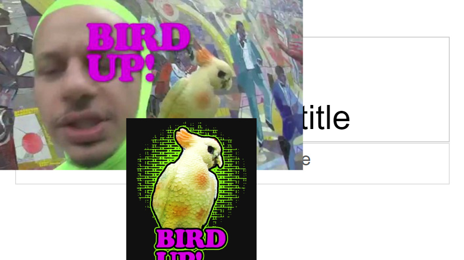 Screenshots from The Eric Andre Show and the text BIRD UP! populate this slide. You can still see the default Title and Subtitle text fields on the slide behind the images.