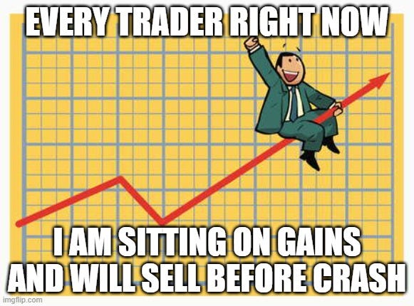 Man riding arrow | EVERY TRADER RIGHT NOW; I AM SITTING ON GAINS AND WILL SELL BEFORE CRASH | image tagged in man riding arrow | made w/ Imgflip meme maker