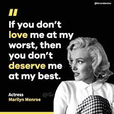 Gram Mentor - If you don't love me at my worst, then you don't deserve me  at my best. - @marilynmonroe . . #GramMentor #marilynmonroe #💯  https://instagr.am/p/CN4wofQHHS4/ | Facebook