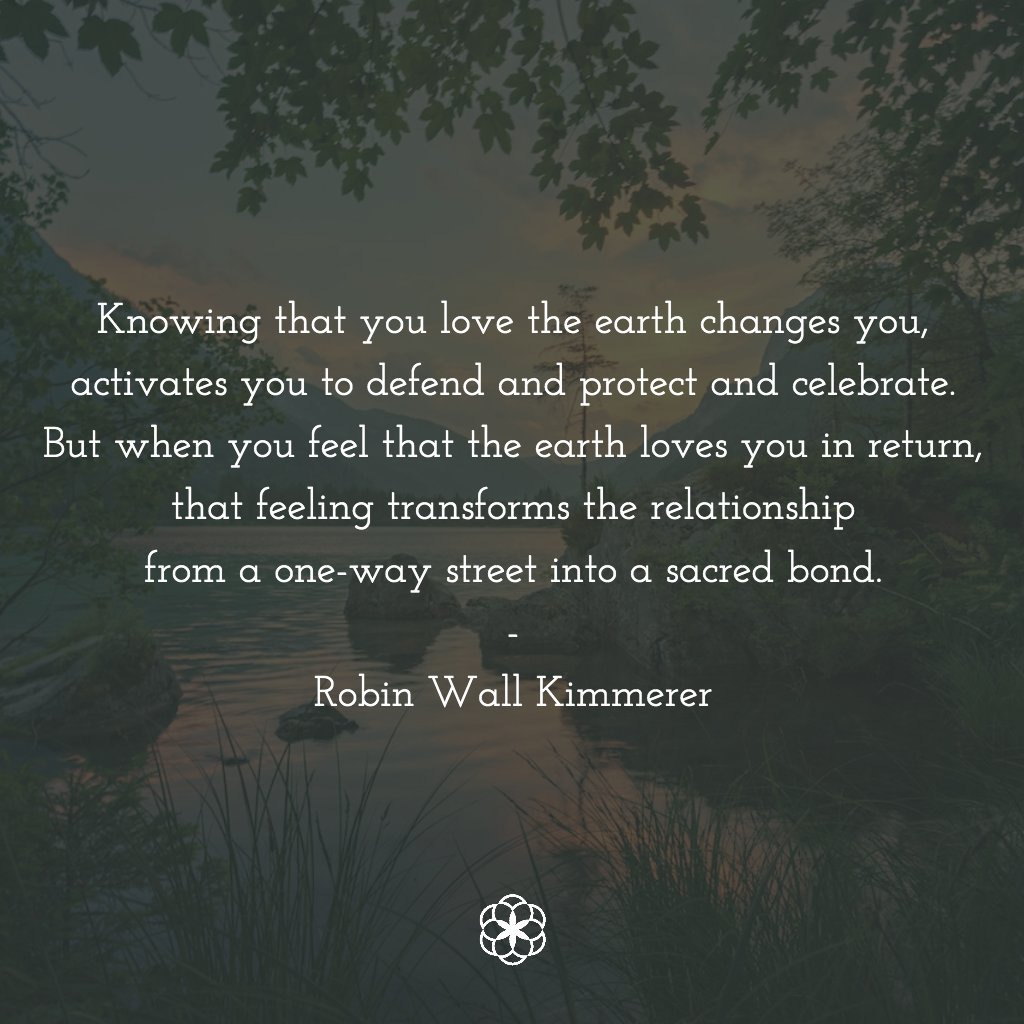 Quote by Robin Wall Kimmerer: “Knowing that you love the earth changes you, activates you to defend and protect and celebrate. But when you feel that the earth loves you in return, that feeling transforms the relationship from a one-way street into a sacred bond.”