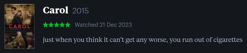 screenshot of LetterBoxd review of Carol, watched December 21, 2023: just when you think it can’t get any worse, you run out of cigarettes