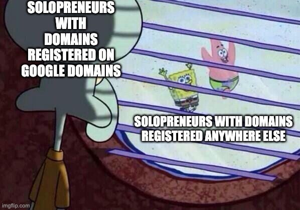 a meme that's poking fun at how annoying it's going to be transferring domains from Google Domains