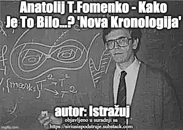 Kako Je To Bilo...? - Anatolij T.Fomenko /.1/ - Uvod