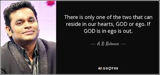 A. R. Rahman quote: There is only one of the two that can reside...