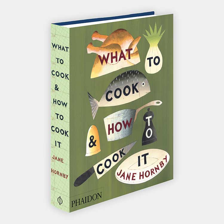 what to cook and how to cook it - Jane Hornby