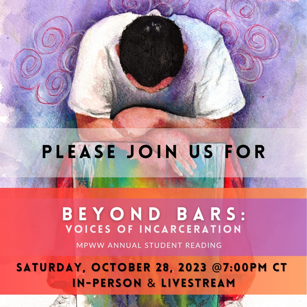 Beyond Bars: Voices of Incarceration - MPWW Annual Student Reading - Saturday, October 28, 2023 at 7:00 pm CT. In-person and livestream.