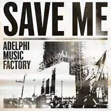 Save Me | Adelphi Music Factory