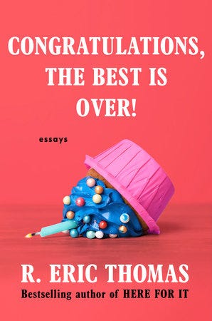 Congratulations, The Best Is Over by R. Eric Thomas
