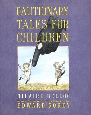 Cautionary Tales for Children by Hilaire Belloc | Goodreads