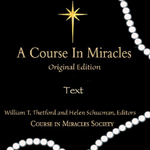 Amazon.com: A Course in Miracles: Original Edition Text (Audible Audio  Edition): Helen Schucman - editor, Martin G. Weber-Caspers, William T.  Thetford - editor, Course in Miracles Society: Books