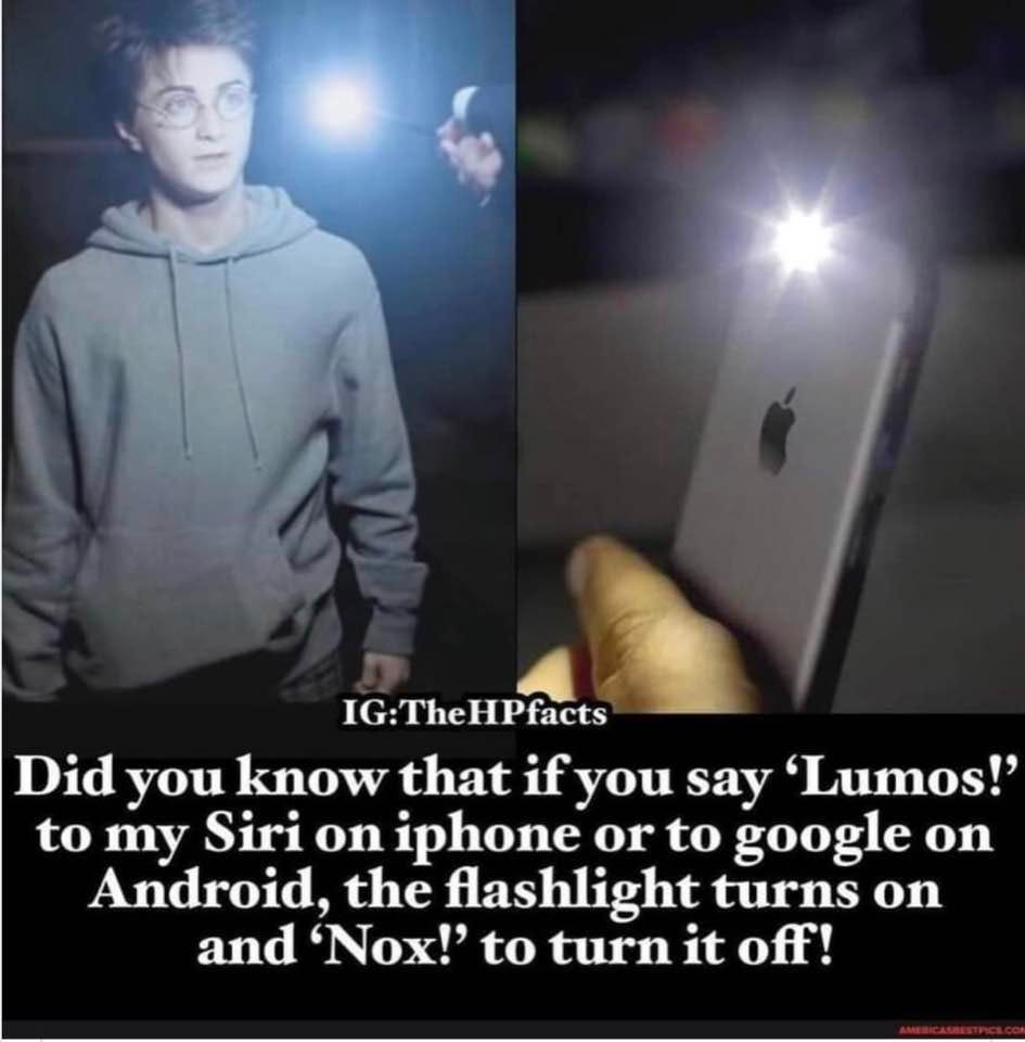May be an image of 1 person, phone and text that says 'IG:TheHPfacts Did you know that if you say 'Lumos!" to my Siri on iphone or to google on Android, the flashlight turns on and 'Nox!' to turn it off!'