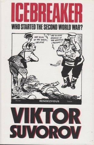 Ice-Breaker: Who Started the Second World War? by Viktor Suvorov