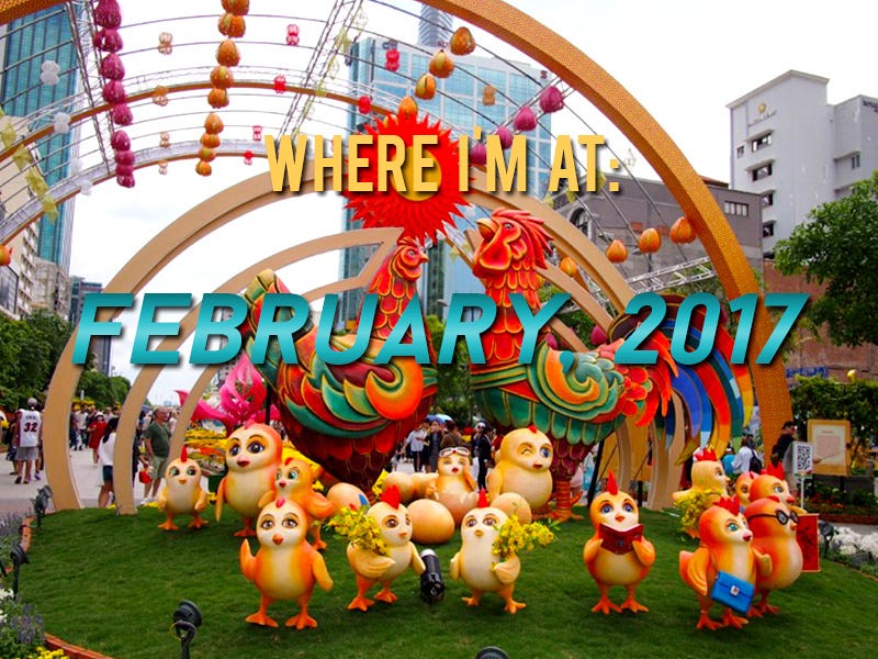 Where I'm At: February, 2017 - Year of the Rooster edition