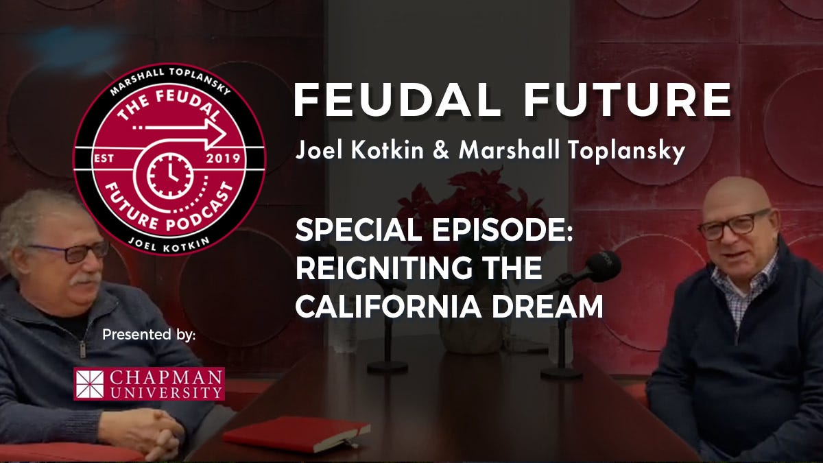 Feudal Future Podcast – Restoring the California Dream - Joel Kotkin