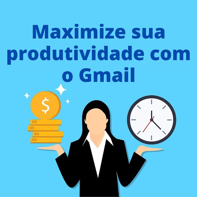 Maximize sua produtividade com o Gmail
