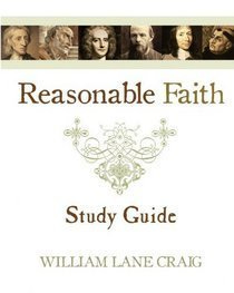 Reasonable Faith Study Guide by William Lane Craig | Goodreads