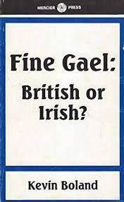 Fine Gael: British or Irish? - Boland, Kevin: 9780853427094 - AbeBooks