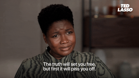 A gif of the therapist from Ted Lasso, Dr. Sharon Fieldstone, saying, "The truth will set you free, but first it will piss you off."
