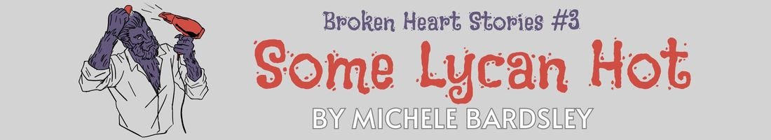 Some Lycan Hot - Broken Heart Stories #3 - By Michele Bardsley