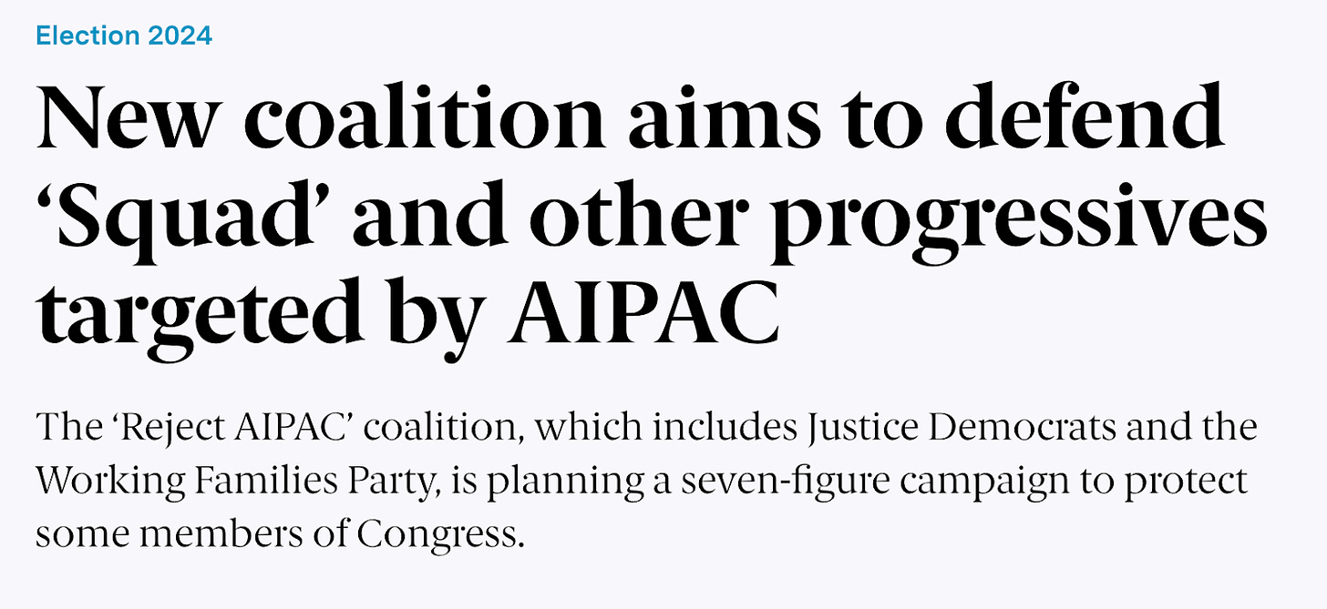 Screenshot of news headline that reads: New coalition aims to defend ‘Squad’ and other progressives targeted by AIPAC The ‘Reject AIPAC’ coalition, which includes Justice Democrats and the Working Families Party, is planning a seven-figure campaign to protect some members of Congress.