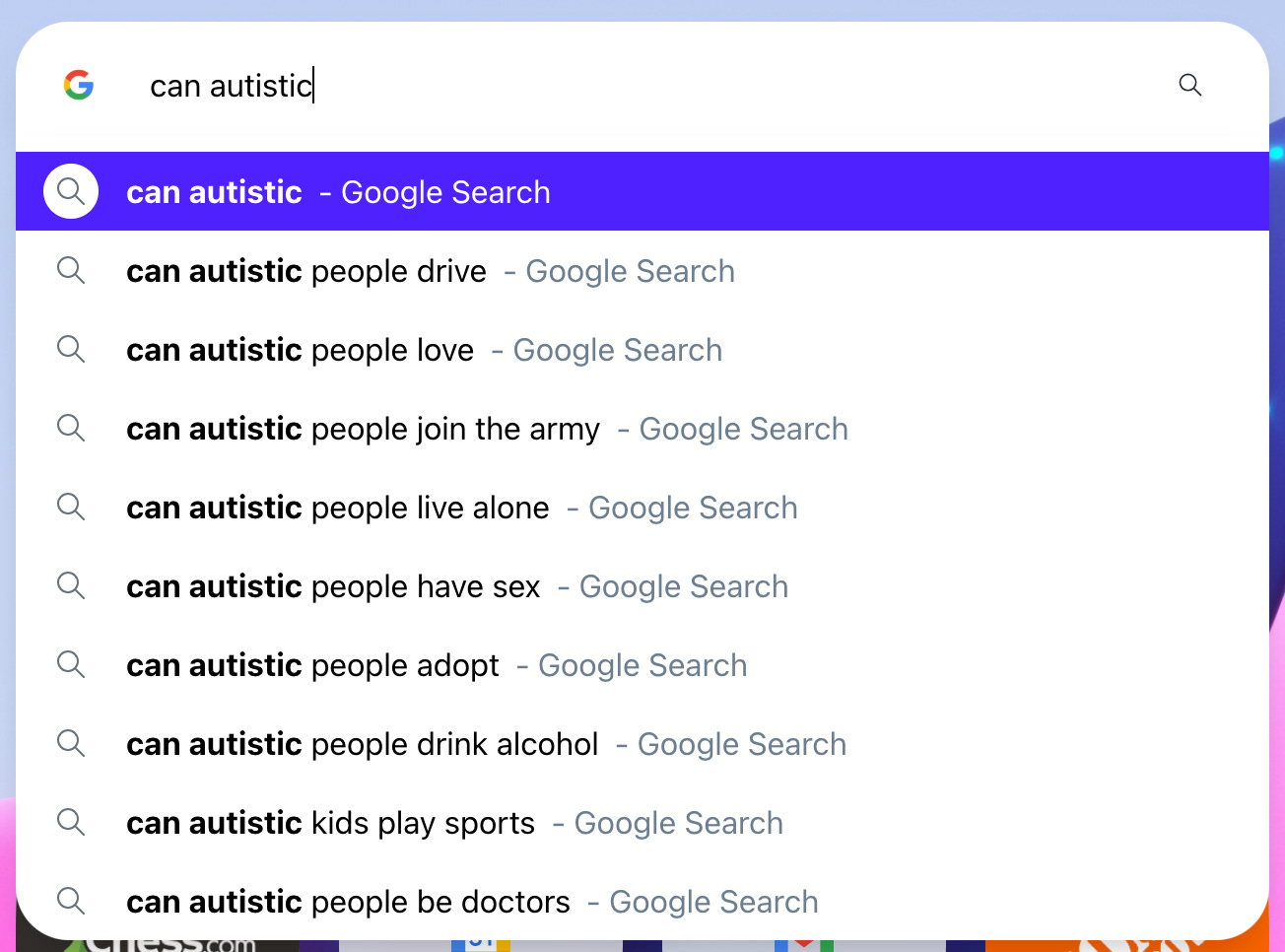 Google search results for ‘can autistic’ results: people drive, love, people join the army people live alone, have sex, adopt, drink alcohol, kids play sports, and be doctors.