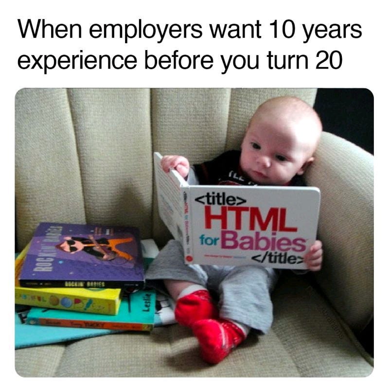 Enamul Haque on X: "When you are 20 years old and your employer wants 10  years of experience 😳 https://t.co/pRIIN2Bwcu" / X
