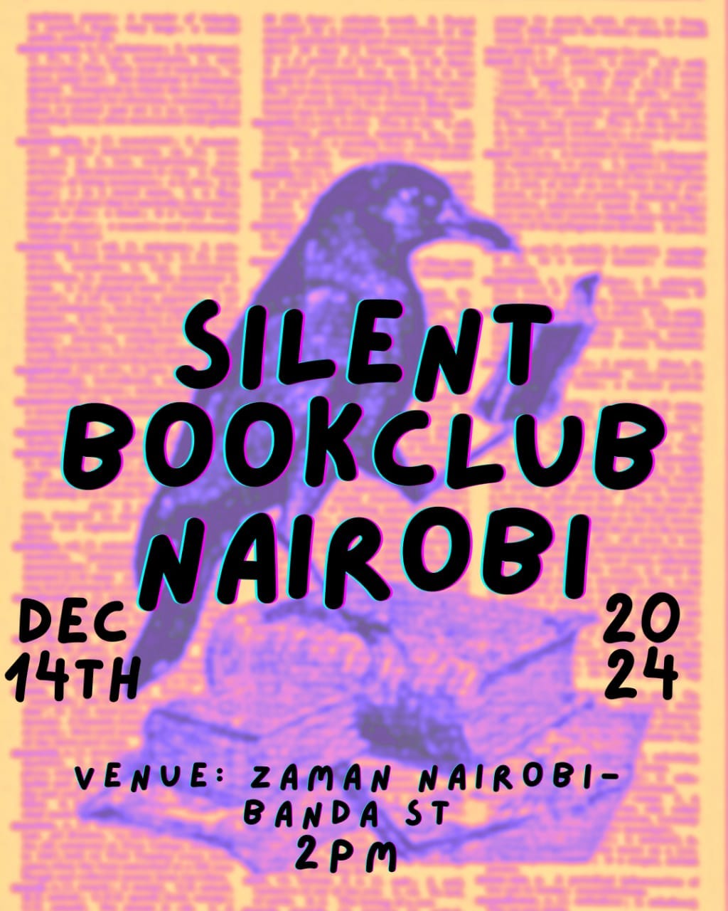 Poster with a crow reading over a pile of books with a blurry text-heavy background.  The text reads:  SILENT BOOK CLUB NAIROBI  Dec 14th 2024  Venue: Zaman Nairobi - Banda Street  2pm