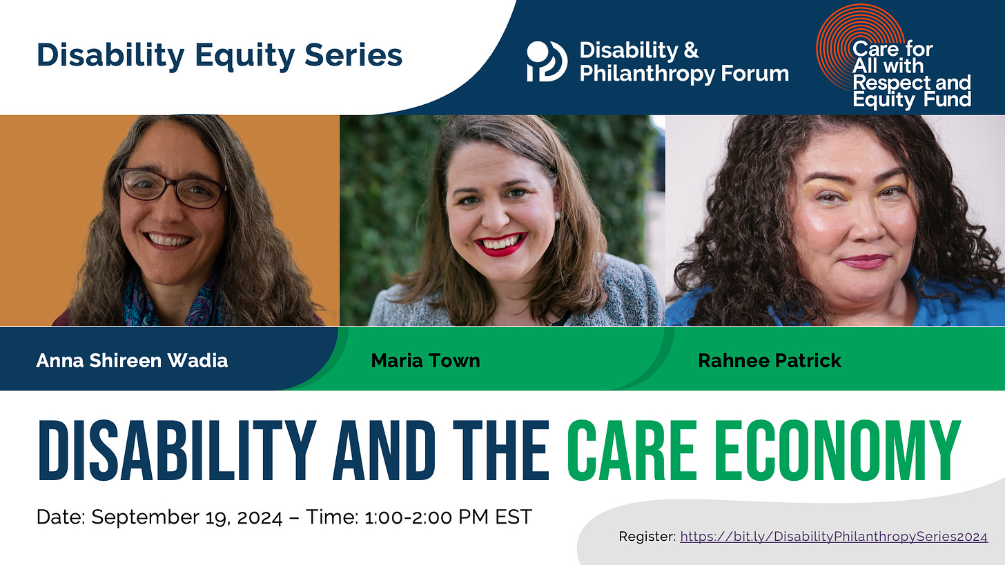 Blue and green graphic for the Disability Equity Series webinar entitled Disability and the Care Economy. The date of the event is September 19, 2024 at 1:00pm ET. Featuring photos of moderator Anna Shireen Wadia and panelists Maria Town and Rahnee Patrick.