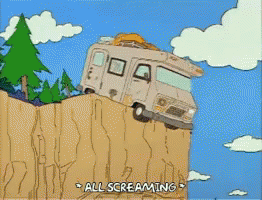 A Simpsons GIF. A very beaten up crummy RV teetering on the edge of a cliff. There are trees and blue skies and the text reads *all screaming*. 