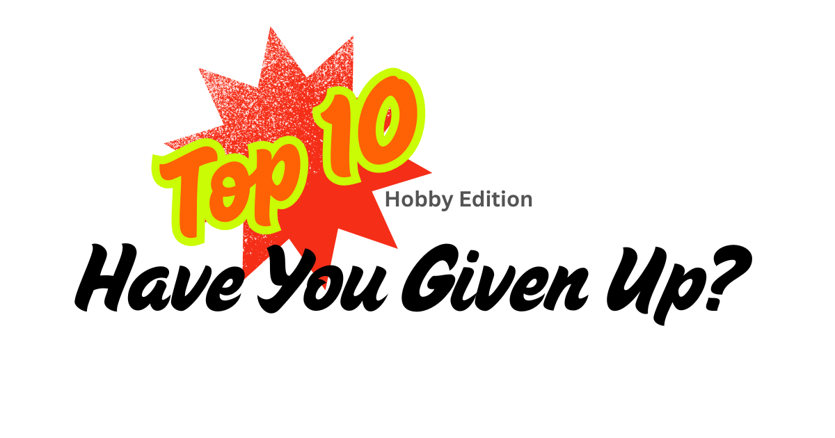 Have You Given Up? (Top 10 List for Card Collectors on the Brink)