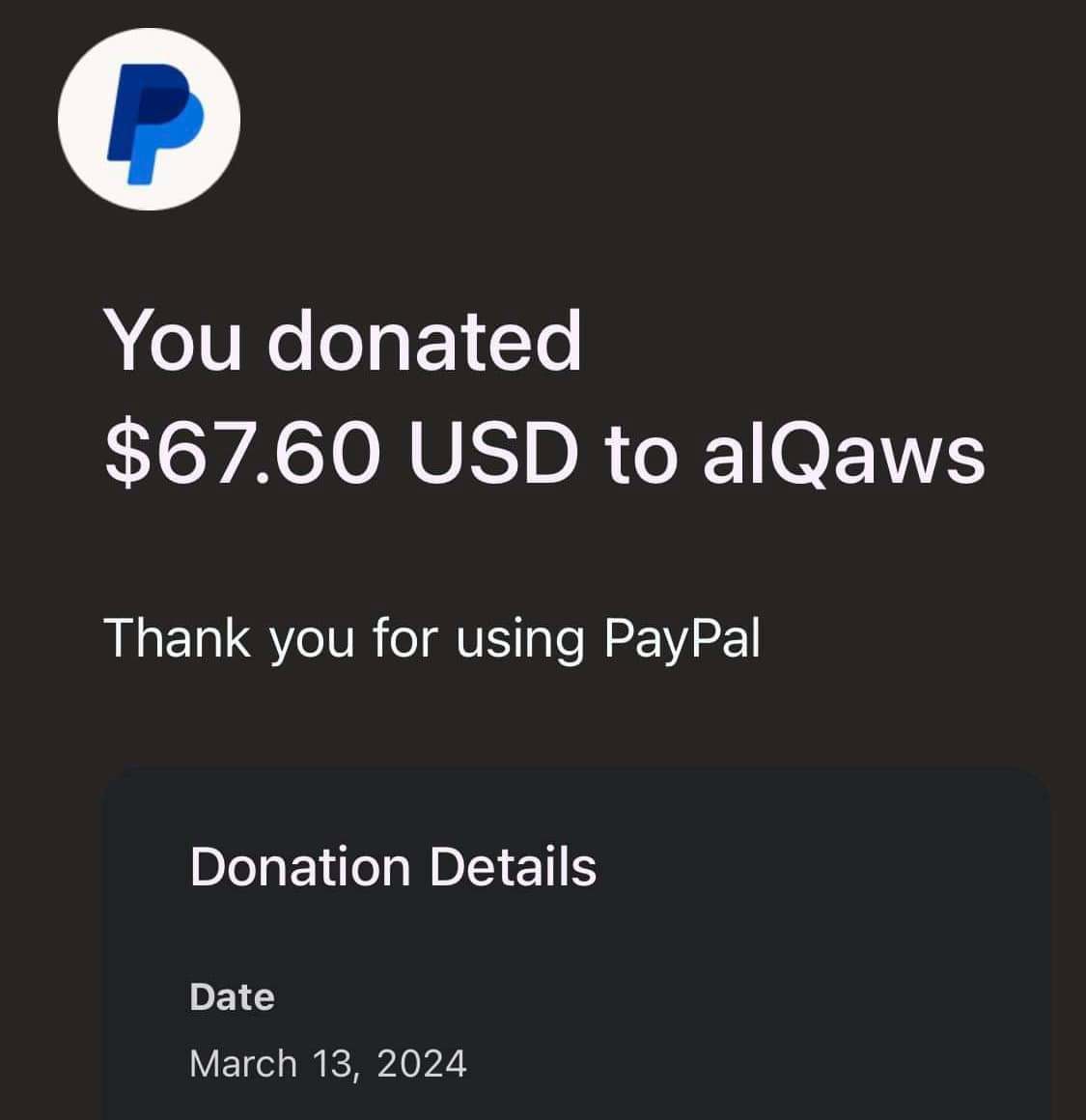 May be an image of text that says "P You donated $67.60 USD to alQaws Thank you for using PayPal Donation Details Date March 13, 2024"