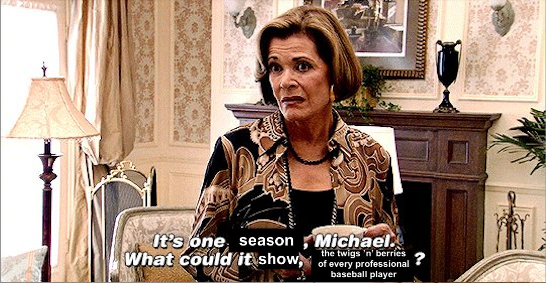 Lucille Bluth "it's one banana" meme that reads "It's one season, Michael. What could it show, the twigs 'n' berries of every professional baseball player?"