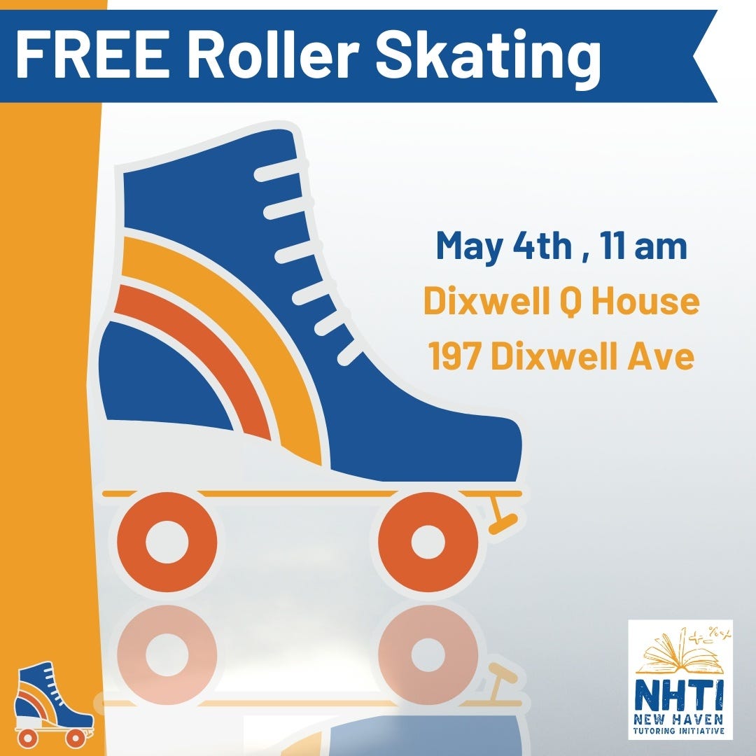 May be an image of text that says 'FREE Roller Skating ay 4th, 11 am Dixwell Q House 197 Dixwell Ave : 工 NHTI NEWHAVEN NEW HAVEN TUTORINGINITIATIVE TUTORING INITIATIVE'
