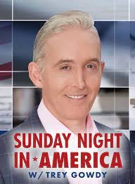 Sunday Night in America with Trey Gowdy (TV Series 2021– ) - IMDb