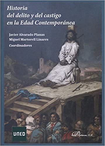 Historia del delito y del castigo en la edad contemporánea de Javier Alvarado Planas y Miguel Martorell Linare