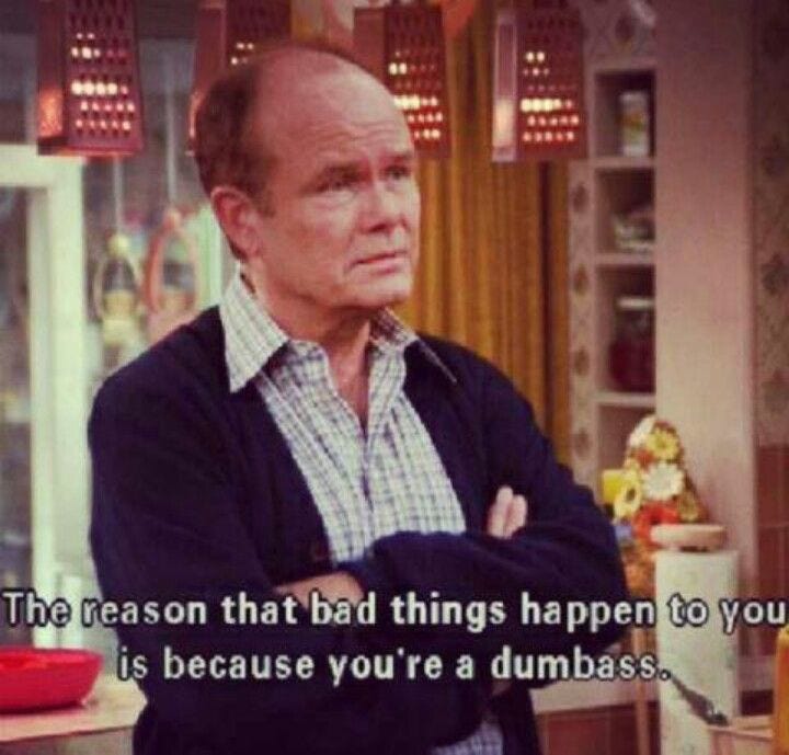 That 70s show - Red Foreman (With images) | That 70s show, Funny pictures, Red foreman