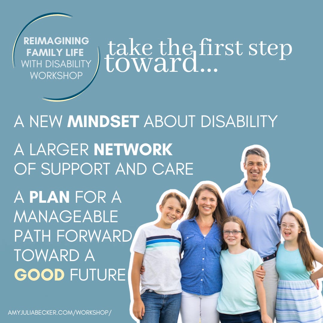 A blue graphic with a cutout photo of Amy Julia’s family and text that says: Reimagining Family Life Together; take the first step toward… a new mindset about disability, a larger network of support and care, a plan for a manageable path forward toward a good future