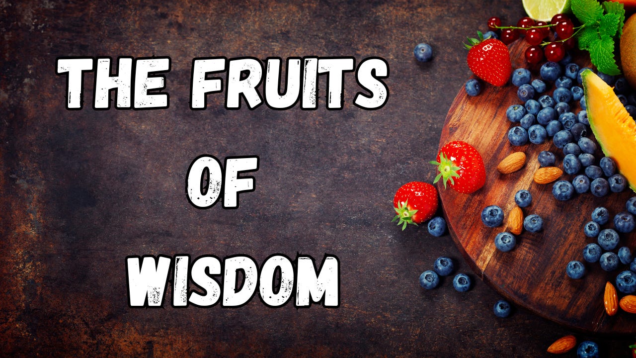 A platter of fruit next to the words, "The Fruits of Wisdom."